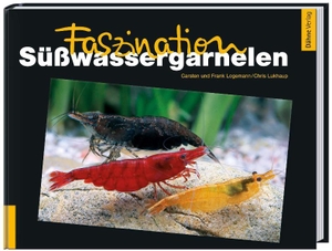Logemann, Carsten / Logemann, Frank et al. Faszination Süßwassergarnelen. Daehne Verlag, 2011.