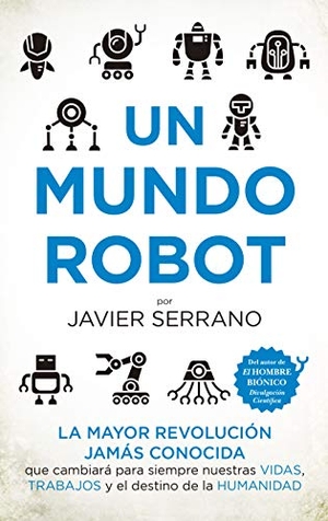 Serrano, Javier. Un Mundo Robot. Sekotia, 2018.