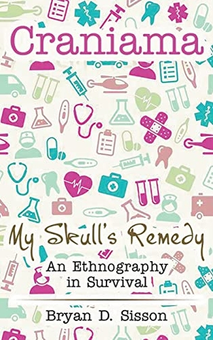 Sisson, Bryan. Craniama - My Skull's Remedy. Writers Branding LLC, 2022.