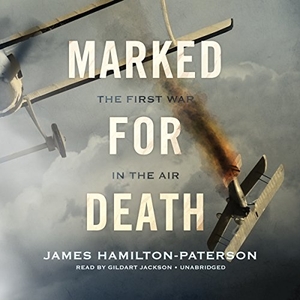 Hamilton-Paterson, James. Marked for Death: The First War in the Air. HighBridge Audio, 2016.