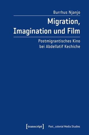 Njanjo, Burrhus. Migration, Imagination und Film - Postmigrantisches Kino bei Abdellatif Kechiche. Transcript Verlag, 2026.
