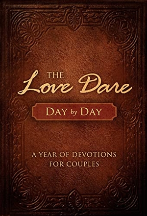 Kendrick, Stephen / Alex Kendrick. The Love Dare Day by Day - A Year of Devotions for Couples. B&H Publishing Group, 2013.