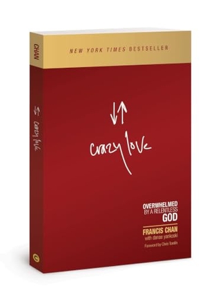 Chan, Francis. Crazy Love - Overwhelmed by a Relentless God. David C Cook, 2013.