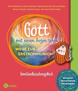 Biesinger, Albert / Berger, Barbara et al. Gott mit neuen Augen sehen. Wege zur Erstkommunion - FamilienBeziehungsBuch. - Komplett überarbeitete Neuausgabe. Kösel-Verlag, 2022.