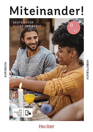 Giersberg, Dagmar / Haelbig, Ines et al. Miteinander! Deutsch für Alltag und Beruf B1.1 - Deutsch als Zweitsprache / Kurs- und Arbeitsbuch plus interaktive Version. Hueber Verlag GmbH, 2023.
