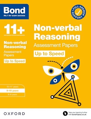 Primrose, Alison / Bond 11. Bond 11+ Non-verbal Reasoning Up to Speed Assessment Papers with Answer Support 9-10 Years (for GL Assessment & other 11 plus exams). Oxford University Press, 2022.