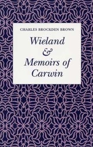 Brown, Charles Brockden. Wieland, or the Transformation, an American Tale. Kent State University Press, 1977.