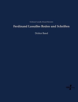 Lassalle, Ferdinand / Eduard Bernstein. Ferdinand Lassalles Reden und Schriften - Dritter Band. Vero Verlag, 2019.