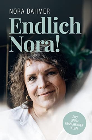 Dahmer, Nora. Endlich Nora! - Aus einem Transgender Leben. via tolino media, 2022.