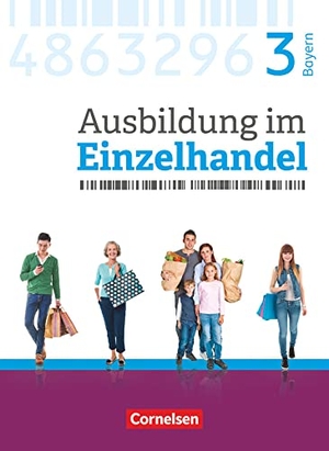 Fritz, Christian / Hillebrand, Markus et al. Ausbildung im Einzelhandel  3. Ausbildungsjahr - Bayern - Fachkunde - Lernfelder 11, 13., 14. Cornelsen Verlag GmbH, 2019.
