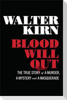 Blood Will Out: The True Story of a Murder, a Mystery, and a Masquerade