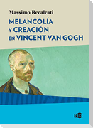 Melancolía y creación en Vincent Van Gogh