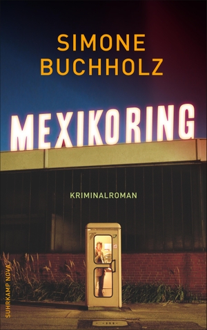 Buchholz, Simone. Mexikoring - Kriminalroman. Suhrkamp Verlag AG, 2018.
