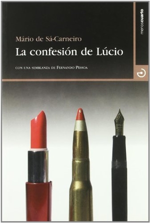 Sá-Carneiro, Mário De. La confesión de Lúcio. Menoscuarto Ediciones, 2008.