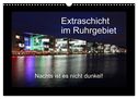 Extraschicht im Ruhrgebiet - Nachts ist es nicht dunkel! (Wandkalender 2024 DIN A3 quer), CALVENDO Monatskalender