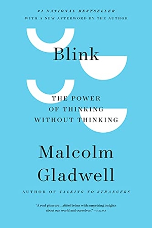 Gladwell, Malcolm. Blink - The Power of Thinking Without Thinking. Little Brown and Company, 2007.
