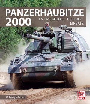Schneider, Wolfgang. Panzerhaubitze 2000 - Entwicklung - Technik - Einsatz. Motorbuch Verlag, 2023.
