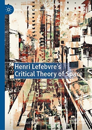 Biagi, Francesco. Henri Lefebvre's Critical Theory of Space. Springer International Publishing, 2020.