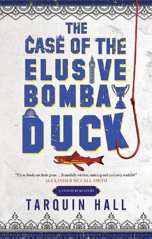 Hall, Tarquin. The Case of the Elusive Bombay Duck. Canongate Books, 2025.