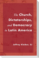 The Church, Dictatorships, and Democracy in Latin America