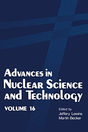 Becker, Martin / Jeffery Lewins. Advances in Nuclear Science and Technology - Volume 16. Springer US, 2011.