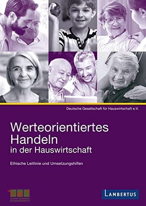 Werteorientiertes Handeln in der Hauswirtschaft - Zehn ethische Ansätze. Lambertus-Verlag, 2017.