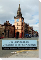 The Pilgrimage and Conversion of Thomas Chalmers