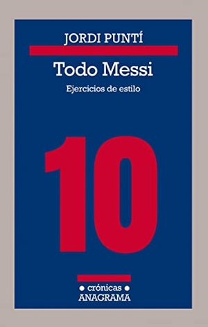 Punti, Jordi. Todo Messi -V1. Anagrama, 2019.