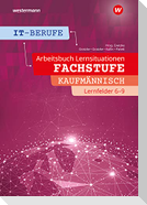 IT-Berufe. Lernfelder 6 - 9 Kaufmännisch: Arbeitsheft