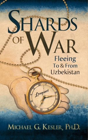 Kesler, Ph. D. Michael G.. Shards of War - Fleeing to & from Uzbekistan. Strategic Book Publishing, 2010.