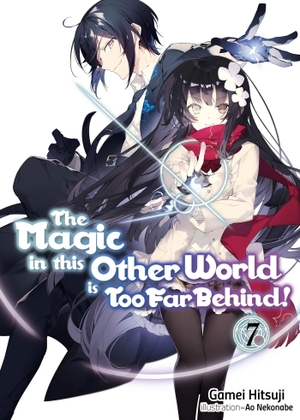 Hitsuji, Gamei. The Magic in This Other World Is Too Far Behind! Volume 7 (Light Novel). Yen Press, 2020.
