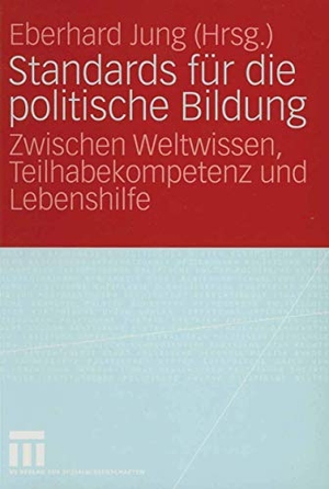 Jung, Eberhard (Hrsg.). Standards für die politische Bildung - Zwischen Weltwissen, Teilhabekompetenz und Lebenshilfe. VS Verlag für Sozialwissenschaften, 2005.