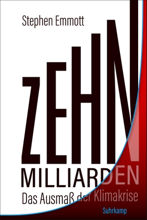 Emmott, Stephen. Zehn Milliarden - Das Ausmaß der Klimakrise. Erweiterte Neuausgabe. Suhrkamp Verlag AG, 2020.