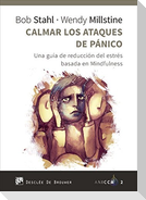 Calmar los ataques de pánico : una guía de reducción del estrés basada en mindfulness