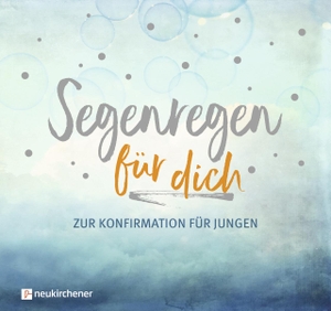 Schäfer, Anja / David Schäfer. Segenregen für dich - Zur Konfirmation für Jungen. Neukirchener Verlag, 2019.