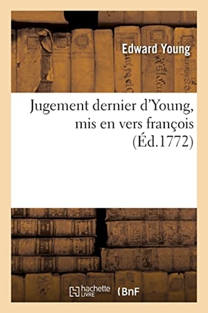 Young-E. Jugement dernier d'Young, mis en vers françois. Hachette Livre, 2021.