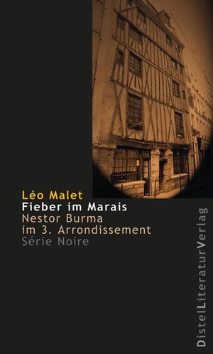 Malet, Léo. Fieber im Marais - Nestor Burma im 3. Arrondissement. Distel Literaturverlag Gm, 2017.