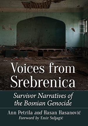 Petrila, Ann / Hasan Hasanovic. Voices from Srebrenica - Survivor Narratives of the Bosnian Genocide. McFarland and Company, Inc., 2020.