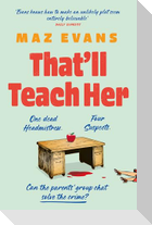 That'll Teach Her
