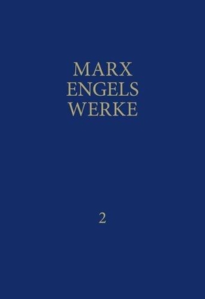 Marx, Karl / Friedrich Engels. MEW / Marx-Engels-Werke Band 2 - September 1844 - Februar 1846. Dietz Verlag Berlin GmbH, 1990.