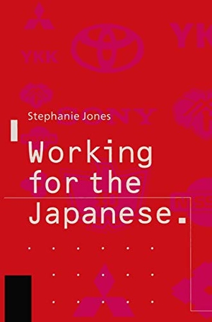 Jones, Stephanie. Working for the Japanese: Myths and Realities - British Perceptions. Palgrave MacMillan UK, 1991.
