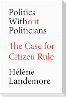 Politics Without Politicians