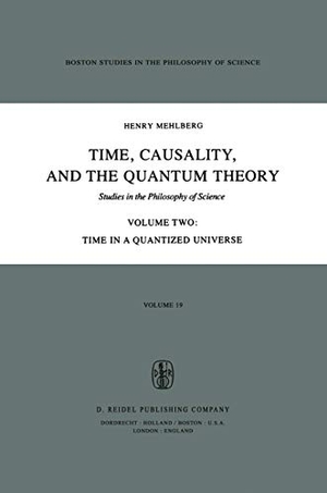 Mehlberg, S.. Time, Causality, and the Quantum Theory - Studies in the Philosophy of Science Volume Two Time in a Quantized Universe. Springer Netherlands, 1980.