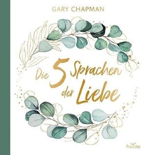 Chapman, Gary. Die fünf Sprachen der Liebe - Samtedition. Francke-Buch GmbH, 2012.