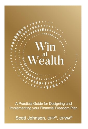 Johnson, Scott. Win at Wealth - A Practical Guide for Designing and Implementing your Financial Freedom Plan. Grammar Factory Publishing, 2024.