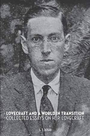 Joshi, S. T.. Lovecraft and a World in Transition - Collected Essays on H. P. Lovecraft. Hippocampus Press, 2014.