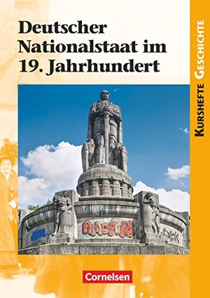 Jäger, Wolfgang. Kurshefte Geschichte: Deutscher Nationalstaat im 19. Jahrhundert - Schülerbuch. Cornelsen Verlag GmbH, 2013.