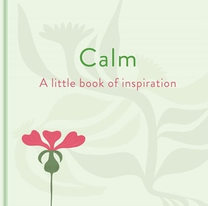 Forster, Felicity. Calm: A Little Book of Inspiration. Arcturus Publishing Ltd, 2025.