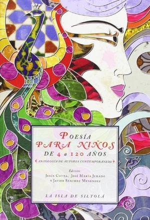 Sánchez Menéndez, Javier / Cotta Lobato, Jesús et al. Poesía para niños de 4 a 120 años : (antología de autores contemporáneos). Ediciones de la Isla de Siltolá, S.L., 2010.