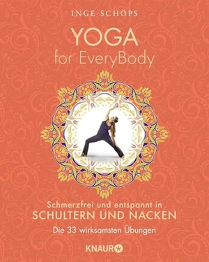 Schöps, Inge. Yoga for EveryBody - schmerzfrei und entspannt in Schultern und Nacken - Die 33 wirksamsten Übungen. Knaur MensSana TB, 2020.